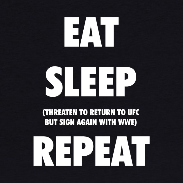 Eat. Sleep. Threaten to Return to UFC But Sign Again with WWE. Repeat. by Smark Out Moment